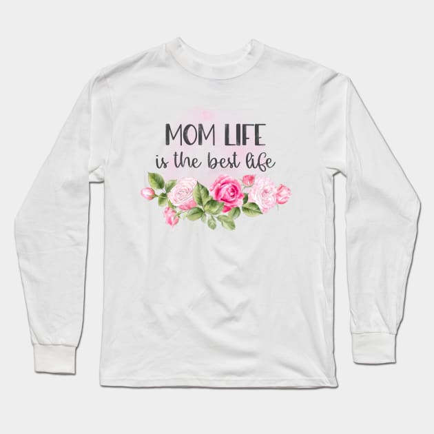 Mom Life is the Best Life Design Long Sleeve T-Shirt by Rafy's Designs